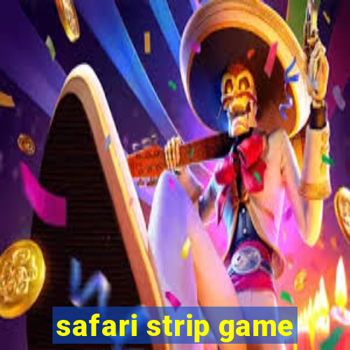 safari strip game